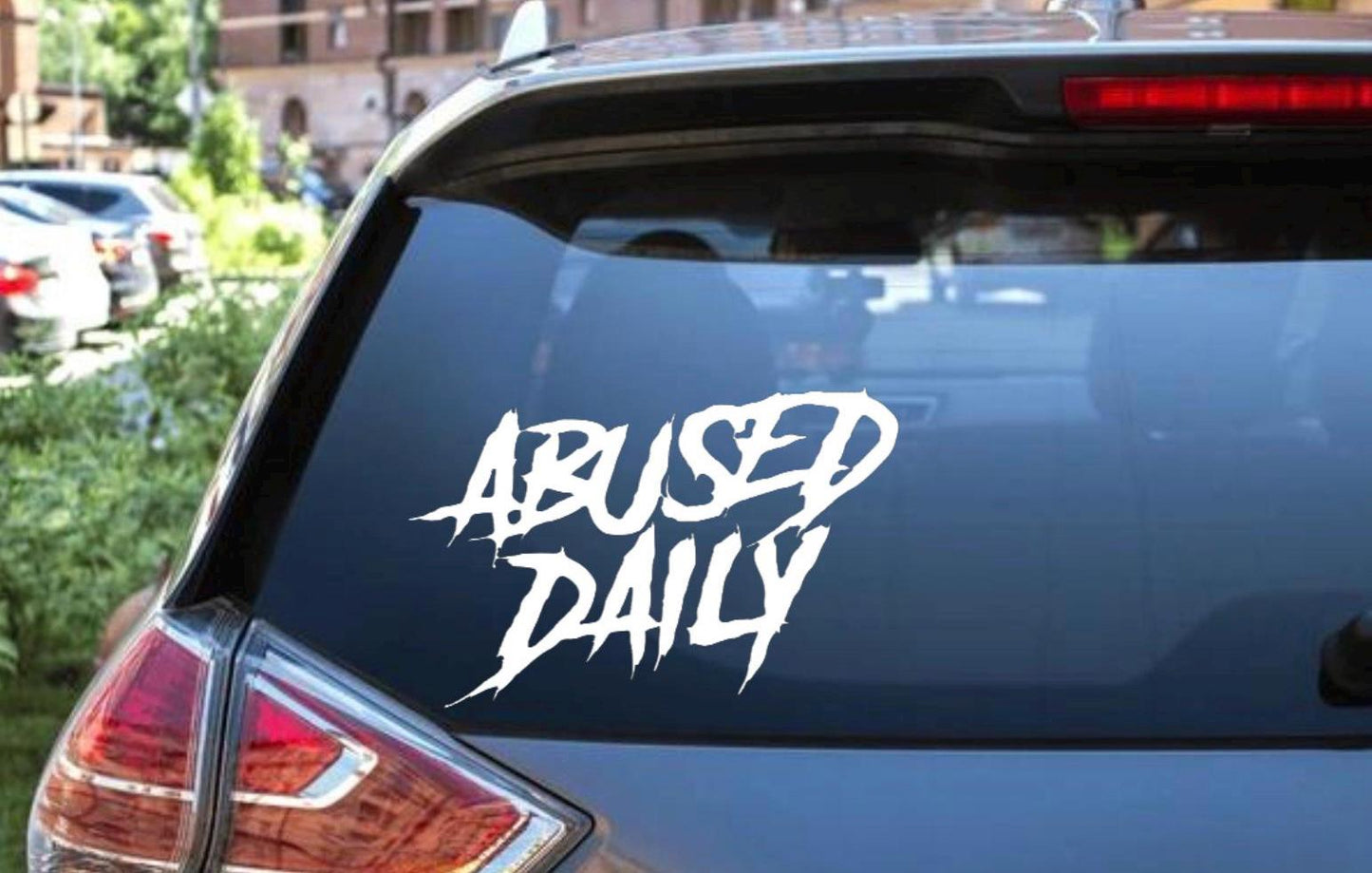 Abused Daily Decal - Decal for Cars, Laptop, Vehicle, Custom.