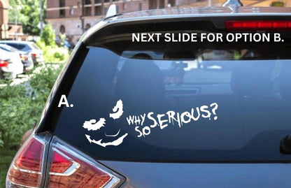 Why So Serious?  Decal - Sticker for Cars, Laptop, Vehicle, Custom.