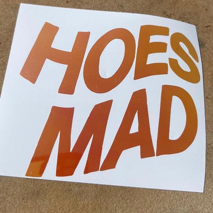 Hoes Mad Decal - Decal for Cars, Laptop, Vehicle, Custom.