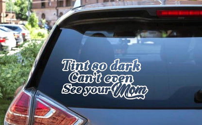 Tint So Dark Decal - Funny Car, Laptop, Vehicle Sticker