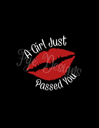 A Girl Just Passed You / With Kiss Lips Decal - Decal for Cars, Laptop, Vehicle, Custom.