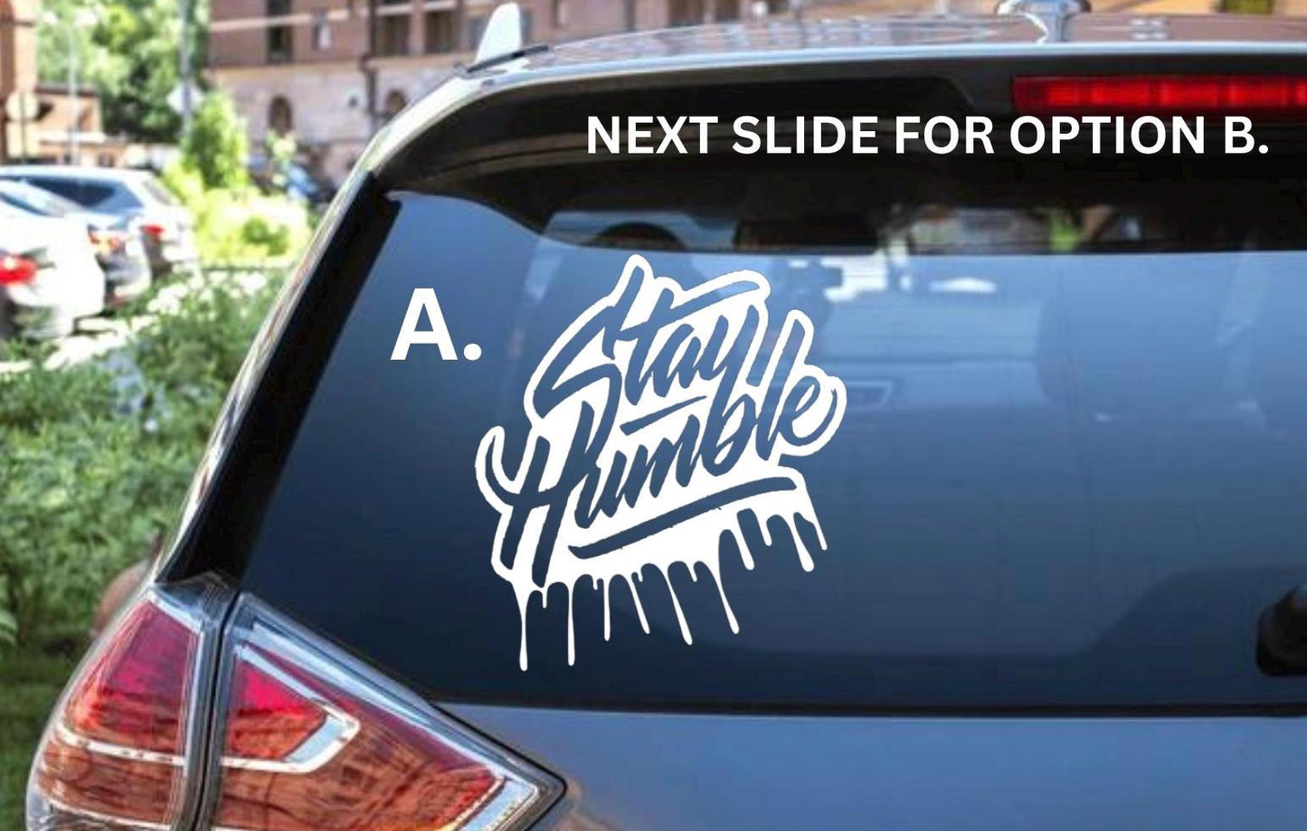 Stay Humble Decal - Decal for Cars, Laptop, Vehicle, Custom