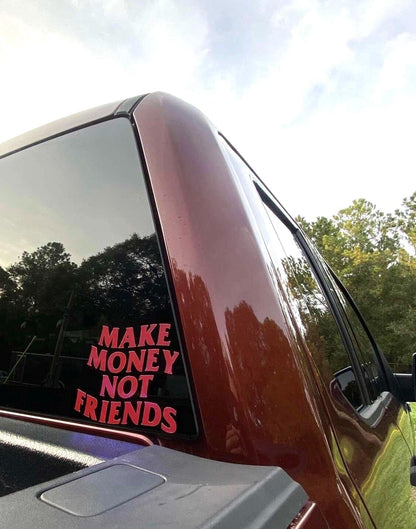 Make Money Not Friends Decal - Decal for Cars, Laptop, Vehicle, Custom.