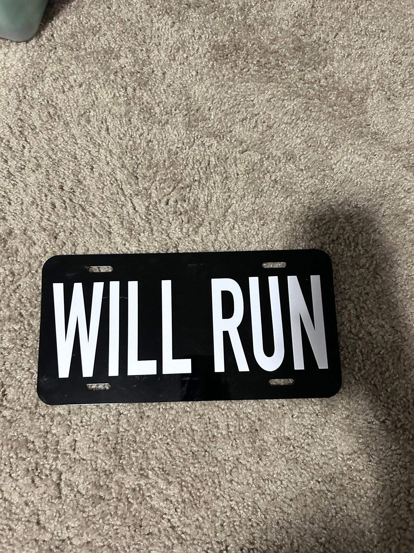 WILL RUN License Plate- Custom Car/Truck License Plates