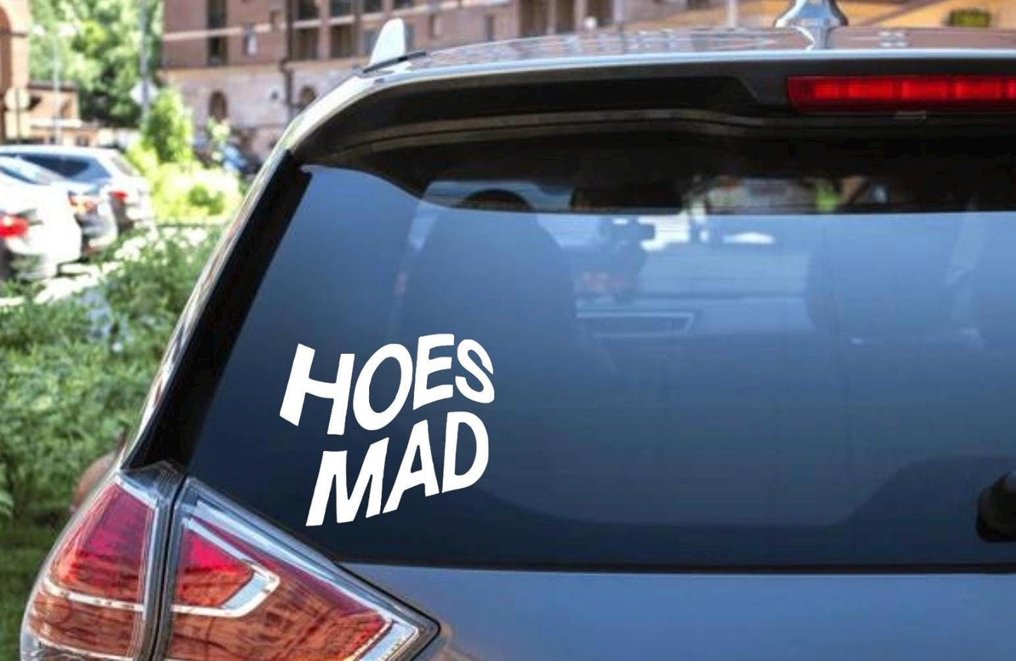 Hoes Mad Decal - Decal for Cars, Laptop, Vehicle, Custom.