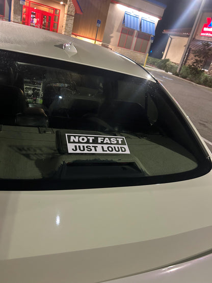 Not Fast Just Loud Decal - Decal for Cars, Laptop, Vehicle, Custom