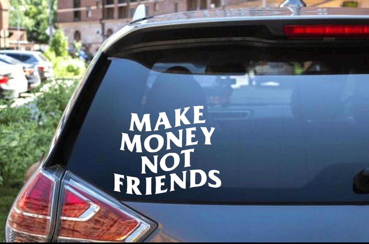 Make Money Not Friends Decal - Decal for Cars, Laptop, Vehicle, Custom.