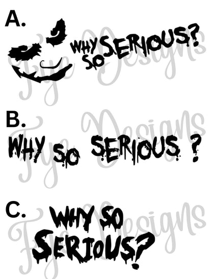 Why So Serious?  Decal - Sticker for Cars, Laptop, Vehicle, Custom.
