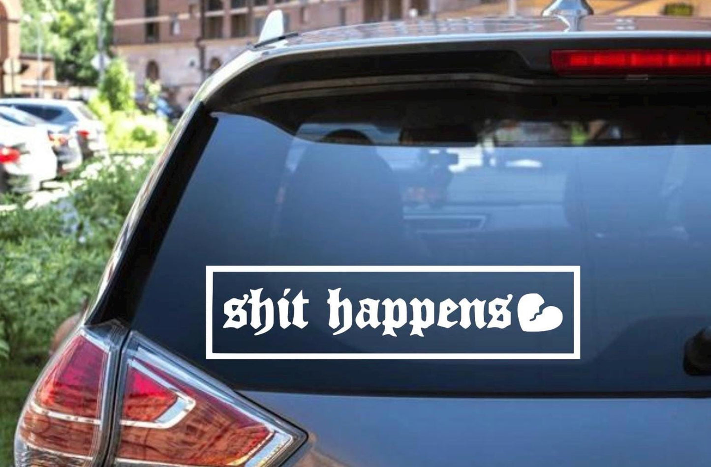 Shit happens with broken heart Decal - Decal for Cars, Laptop, Vehicle, Custom.