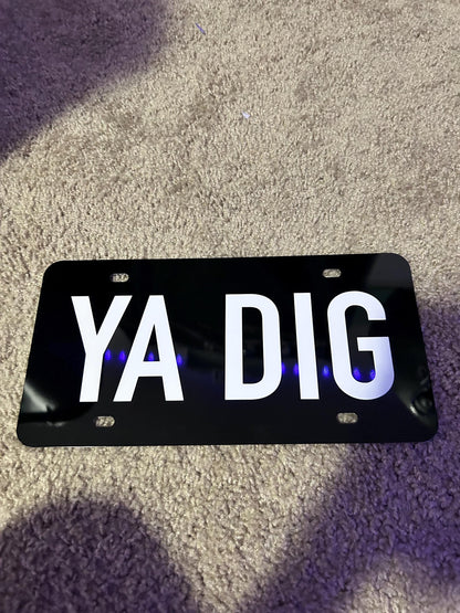 YA DIG License Plate- Custom License Plates